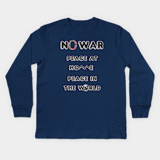 No War Peace At Home Peace in The World Kids Long Sleeve T-Shirt